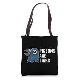 Pigeons Are Liars Tote Bag