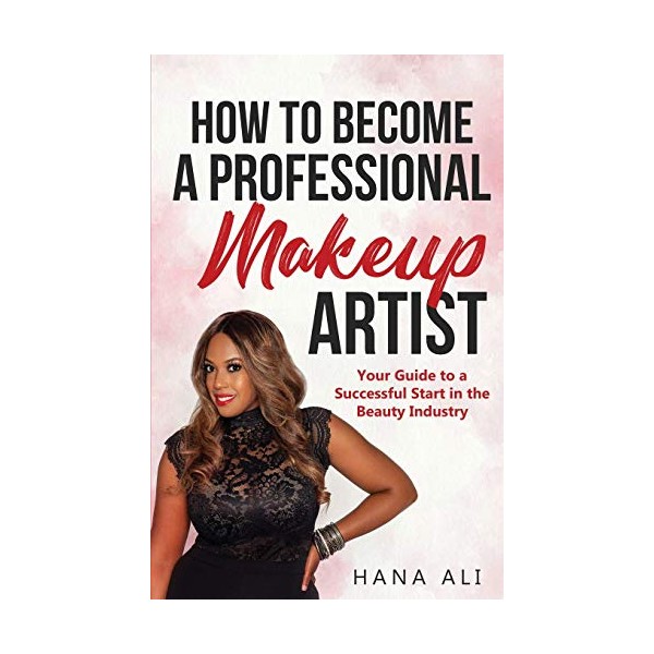 How to Become a Professional Makeup Artist: Your Guide to