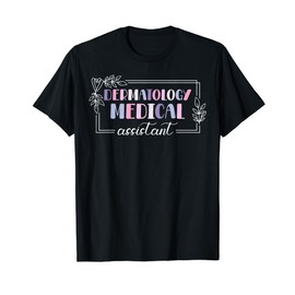 Cute Dermatology Medical Assistant T-Shirt