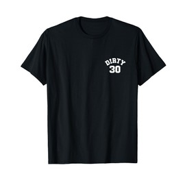 Dirty Thirty, Dirty 30, 30th Birthday Crew - Front and Back T-Shirt