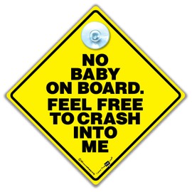 No Baby On Board Feel Free To Crash Into Me Car Sign, Anti Baby On Board Sign, Joke Car Sign 14cm x 14cm x 2cm