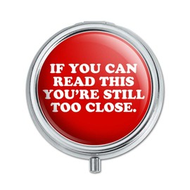 If You Can Read This You're Still Too Close Pill Case Trinket Gift Box