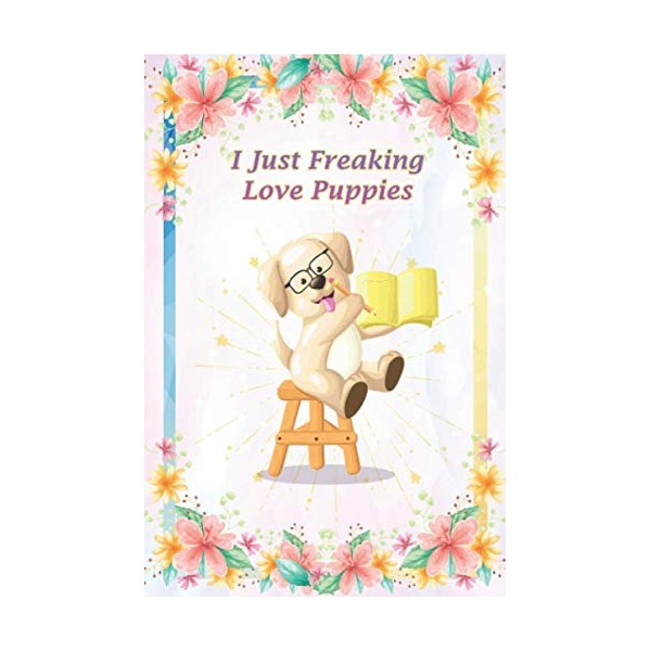I Just Freaking Love Puppies College Ruled Journal Cute Dog