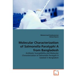 Molecular Characterization of Salmonella Paratyphi A from Bangladesh: Antibiotic Susceptibility and Molecular Characterization of Salmonella Paratyphi A Isolated in Bangladesh