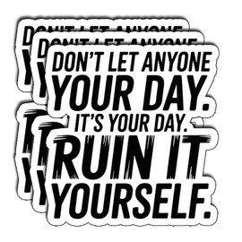 (3Pcs) Don’t Let Anyone Ruin Your Day It’s Your Day Ruin It Yourself Sticker Funny Gifts Adult Humor Meme for Water Bottles Waterproof Cool for Laptop Hard Hats Phone Size 3"