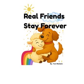 Real Friends Stay Forever: Real Friends Stay Forever Kids Book