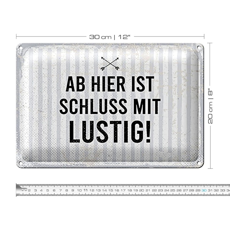 Blechschild | Ab hier ist Schluss mit lustig! | Dekoration
