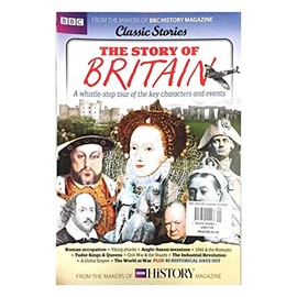 BBC MAGAZINE: CLASSIC STORIES: THE STORY OF BRITAIN
