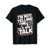 I'm Not Yelling This Is How I Talk T-Shirt