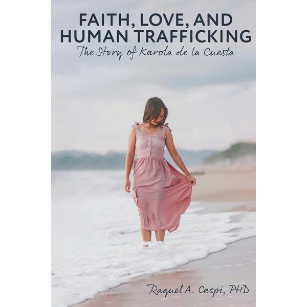 Faith, Love, and Human Trafficking: The Story of Karola de