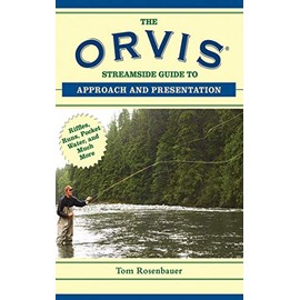 The Orvis Streamside Guide to Approach and Presentation: Riffles, Runs, Pocket Water, and Much More (Orvis Guides)
