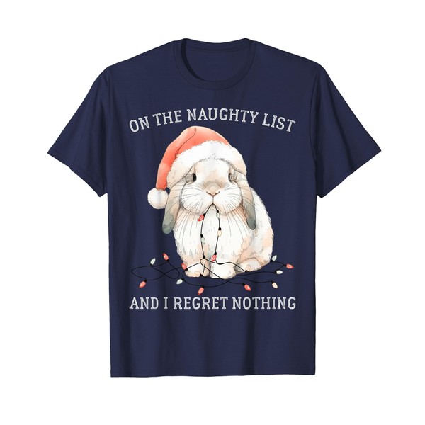 On The Naughty List And I Regret Nothing Rabbit Christmas