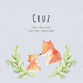 Cruz Year One and the best Memories: Baby Book I Babyshower or Babyparty Gift I Keepsake I Memory Journal with prompts I Pregnancy Gift I Newborn Notebook I For the parents of Cruz