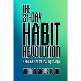 The 21-Day HABIT REVOLUTION: A Proven Plan for Lasting Change