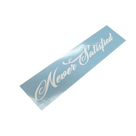 Never Satisfied Windshield Banner Decal Sticker (40" x 6.5")
