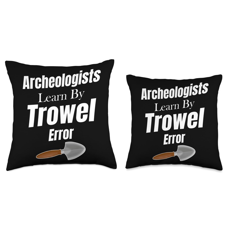 Archeologists Learn By Trowel & Error Scientist Researcher Throw Pillow