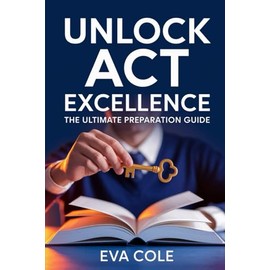 Unlock ACT Excellence: The Ultimate Preparation Guide