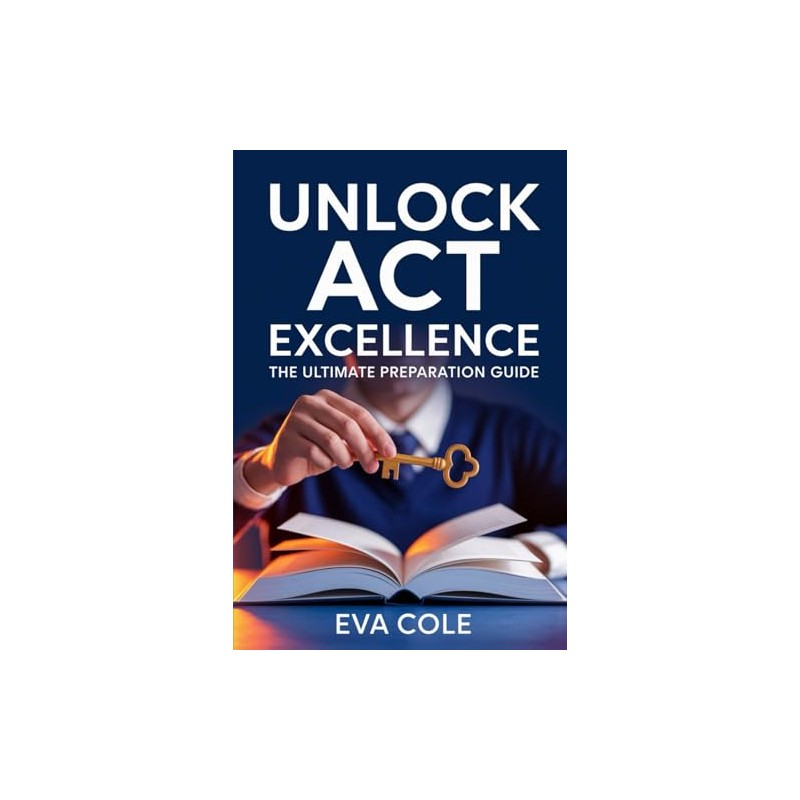 Unlock ACT Excellence: The Ultimate Preparation Guide