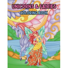 Unicorns And Fairies: Coloring Book