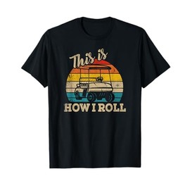This Is How I Roll Retro Vintage Golf Cart Funny Golfing T-Shirt