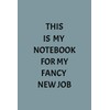 This is My Notebook for My Fancy New Job: New