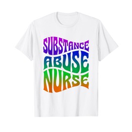 Substance Abuse Nurse Addiction Recovery Nursing T-Shirt