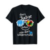Don't judge what you don't understand Autism Awareness Month T-Shirt