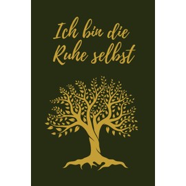 Liniertes Notizbuch für sie- „Ich bin die Ruhe selbst!“- Lebensbaum (German Edition)