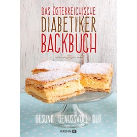 Das österreichische Diabetiker-Backbuch: Die beliebtesten Mehlspeisen auch für Diabetiker