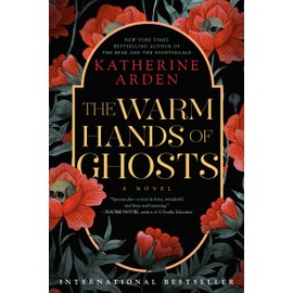 The Warm Hands of Ghosts: A Novel