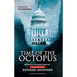 Time of the Octopus: Based on the true story of whistleblower Edward Snowden