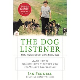 The Dog Listener: Learn How to Communicate with Your Dog for Willing Cooperation