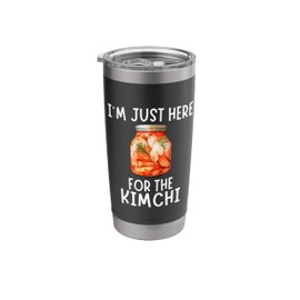 I'm Just Here For The Kimchi - Funny Kimchi Stainless Steel Insulated Tumbler