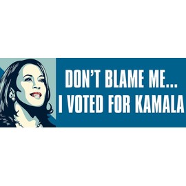 Don't Blame Me I Voted for Kamala Harris Bumper Sticker (President 2024 DNC Democrat 24 Anti-Trump Liberal Vinyl Decal for car Truck or Van (2 x 5 inch)