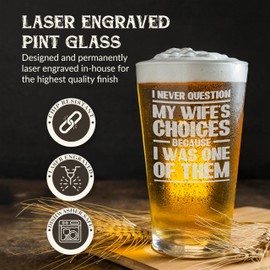 shop4ever I Never Question My Wife's Choices Because I Was One of Them Engraved Beer Pint Glass 16 oz. Valentine's Day Anniversary Gift