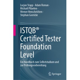 ISTQB® Certified Tester Foundation Level: Ein Handbuch zum Selbststudium und zur Prüfungsvorbereitung