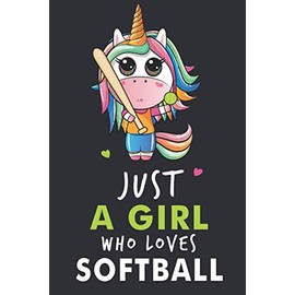 Just a girl who loves Softball: softball journal for girls Diary Notebook for Journaling Note Taking Blank Lined 150 Page Cute unicorn Composition Book softball obsessed girl gifts Birthday presents