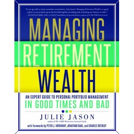 Managing Retirement Wealth: An Expert Guide to Personal Portfolio Management in Good Times and Bad