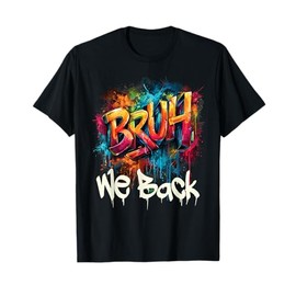 Bruh We Back To School First Day Of Boys Kids Girls Teens T-Shirt
