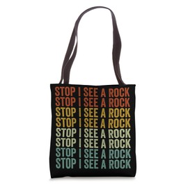 Stop I See A Rock Rock Collectors geologist Rock Hounds Tote Bag