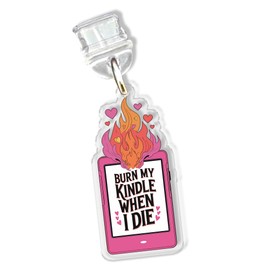Burn My Kindle When I D*e Charms for Kindle for Phone, Dust Plug Charm 1.5 Inches Funny Quotes Book Lover Humor, Bookworm Lightning/Type C Charging Port Acrylic Material Accessories for E-Reader Gifts