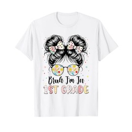 Bruh Im in 1st Grade Messy Bun First Day of School Girls Kid T-Shirt
