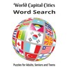 World Capital Cities 55 Puzzles: Word Searches with Easy to