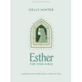 Esther - Teen Girls Bible Study Book: Daring Faith for Such a Time as This