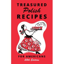 Treasured Polish Recipes for Americans | 25th Updated Latest Edition | Polish cookbook Polish Food Cookbook Polish Classic Recipes | Soft Cover