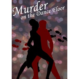 Murder on the Dance Floor - A Murder Mystery Game for 10 players