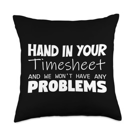 Funny Payroll Specialist Hand In Your Timesheet Humor HR Throw Pillow