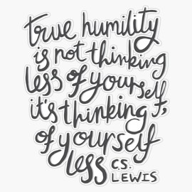 True Humility - CS Lewis Quote Hand Lettered Grey Bumper Sticker Vinyl Decal 5 inches