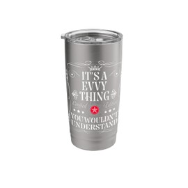 Evvy Name Its A Evvy Thing You Wouldn't Understand Stainless Steel Insulated Tumbler