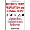 The Green Beret Preparation and Survival Guide: A Common Sense,